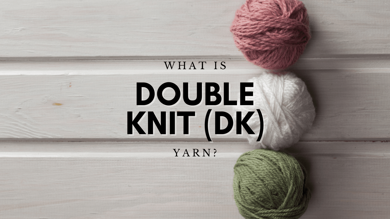 DK Weight Yarn for Crocheting – Comprehensive Guide and Where to