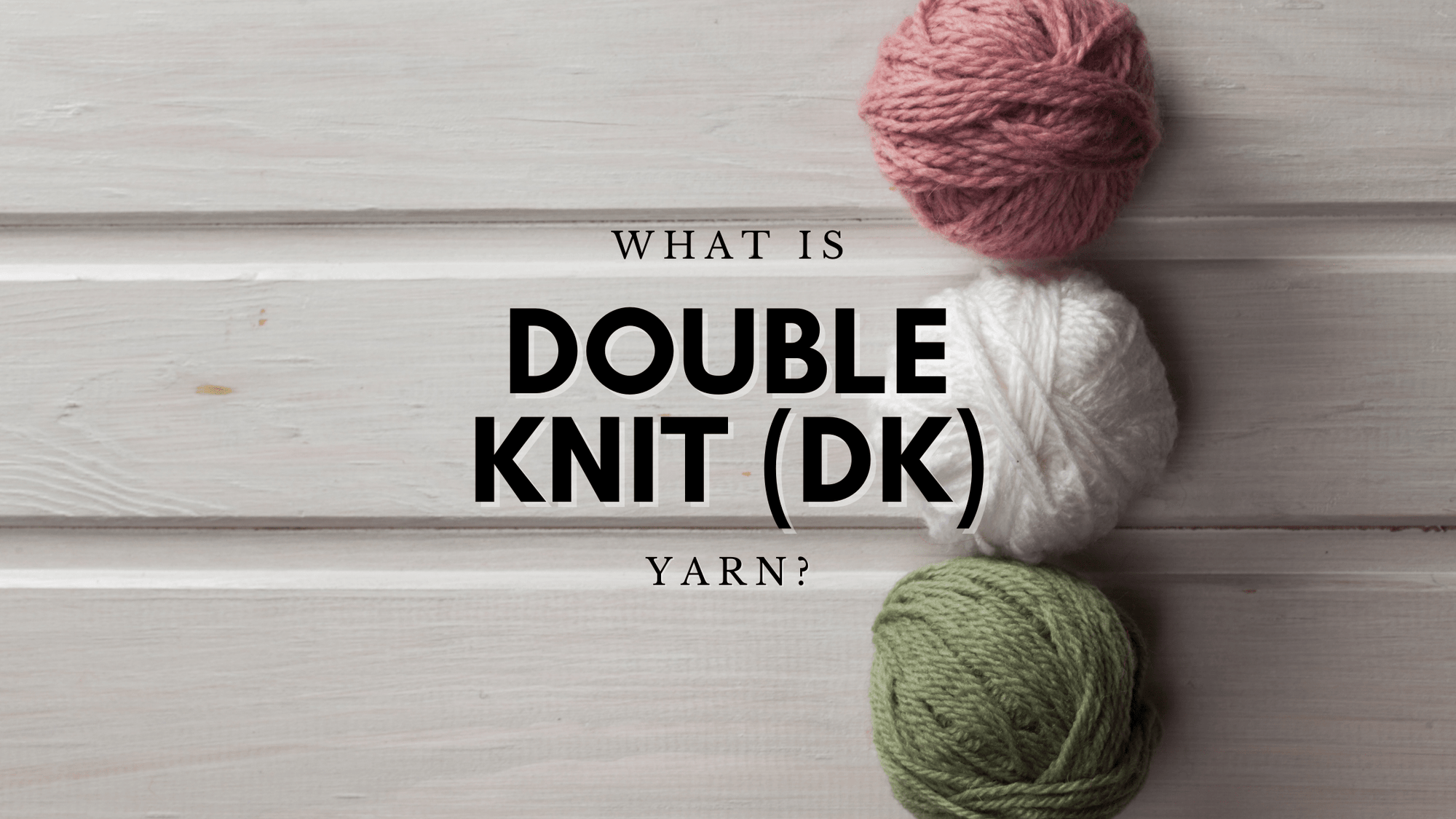 What is Double-Knit (DK) Yarn? - Darn Yarn