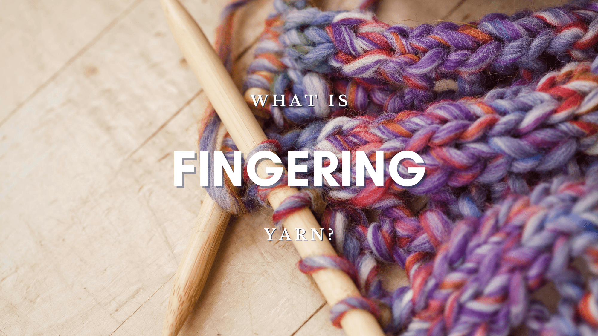 What is Fingering Weight Yarn?
